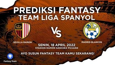 Prediksi Fantasy Liga Spanyol : Sevilla Ramon vs Madrid Blancos