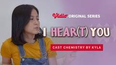 I HEAR(T) YOU - Vidio Original Series | Cast Chemistry By Kyla