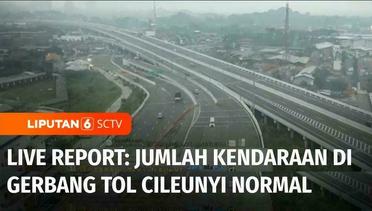 Live Report: Masih Sepekan, Jumlah Kendaraan di Gerbang Tol Cileunyi Normal | Liputan 6