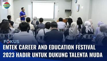 Emtek Dukung Talenta Muda Indonesia dengan Hadirkan Emtek Career and Education Festival 2023 | Fokus
