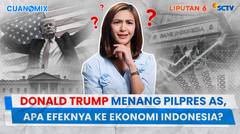 Donald Trump Menang Pilpres AS, Apa Efeknya ke Ekonomi Indonesia? | Cuanomix