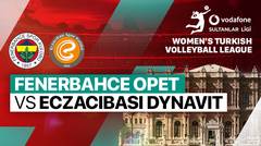 Fenerbahce Opet vs Eczacibasi Dynavit - Full Match | Women's Turkish Volleyball League 2023/24