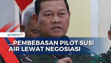 Panglima TNI Yudo Margono Tegaskan Pembebasan Pilot Susi Air Lewat Negosiasi