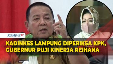 Kadinkes Lampung Diperiksa KPK, Gubernur Puji Kinerja Reihana: Akan Diberi Penghargaan!