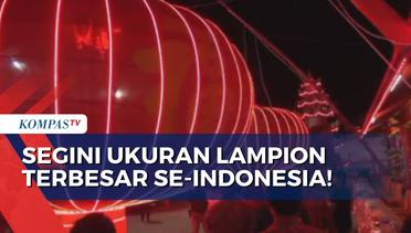 Segini Ukuran Lampion Terbesar se-Indonesia, Beratnya Mencapai 80 Kilogram