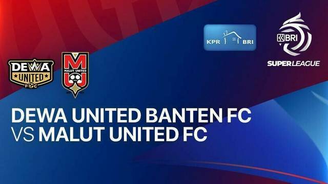 Dewa United Banten FC vs Malut United FC - BRI Super League