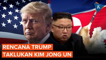 Trump Punya Rencana Jitu untuk Taklukkan Kim Jong Un