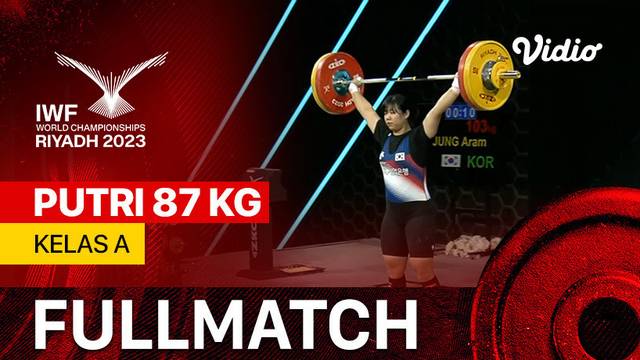 Full Match | Putri 87 kg - Kelas A | IWF World Championships 2023