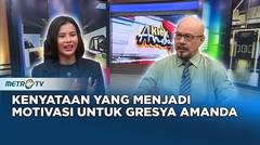 Kenyataan Yang Menjadi Motivasi Dalam Hidup Gresya Amanda #kickandy