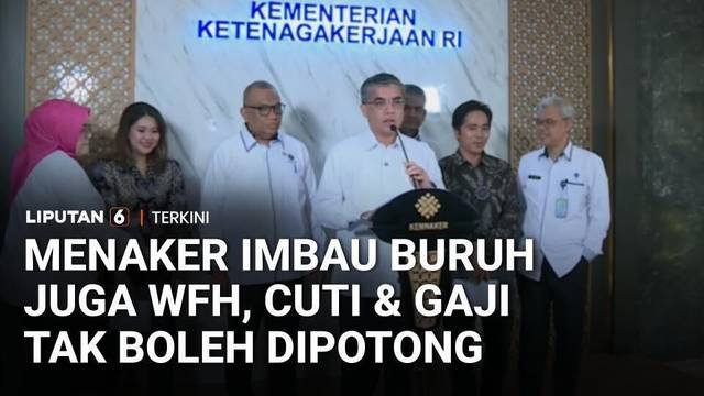 Menaker Yassierli Imbau Buruh juga WFH, Cuti & Gaji Tak Boleh Dipotong oleh Pengusaha | Liputan 6