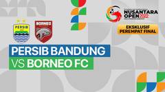 Full Match - 8 Besar Pekan 1: Persib Bandung vs Borneo FC | Nusantara Open Piala Prabowo Subianto 2022