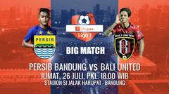 BIG MATCH SARAT 3 POIN Shopee Liga 1! Persib Bandung vs Bali United - 26 Juli 2019