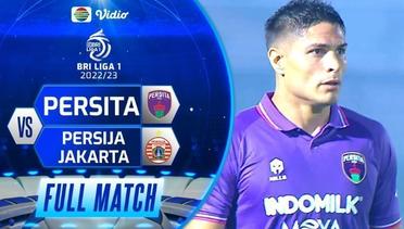 Full Match - Persita vs Persija Jakarta | BRI Liga 1 2022/2023