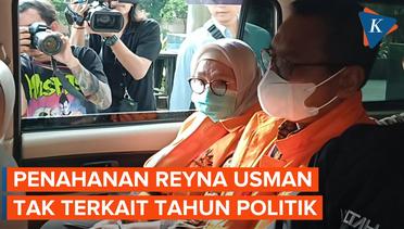 KPK Pastikan Penahanan Politikus PKB Reyna Usman Tak Terkait Tahun Politik