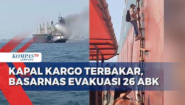 Detik-Detik Kapal Kargo Terbakar, Basarnas Evakuasi 26 Anak Buah Kapal