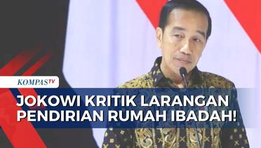Presiden Jokowi Kritik Larangan Pendirian Rumah Ibadah: Konstitusi Jangan Kalah oleh Kesepakatan