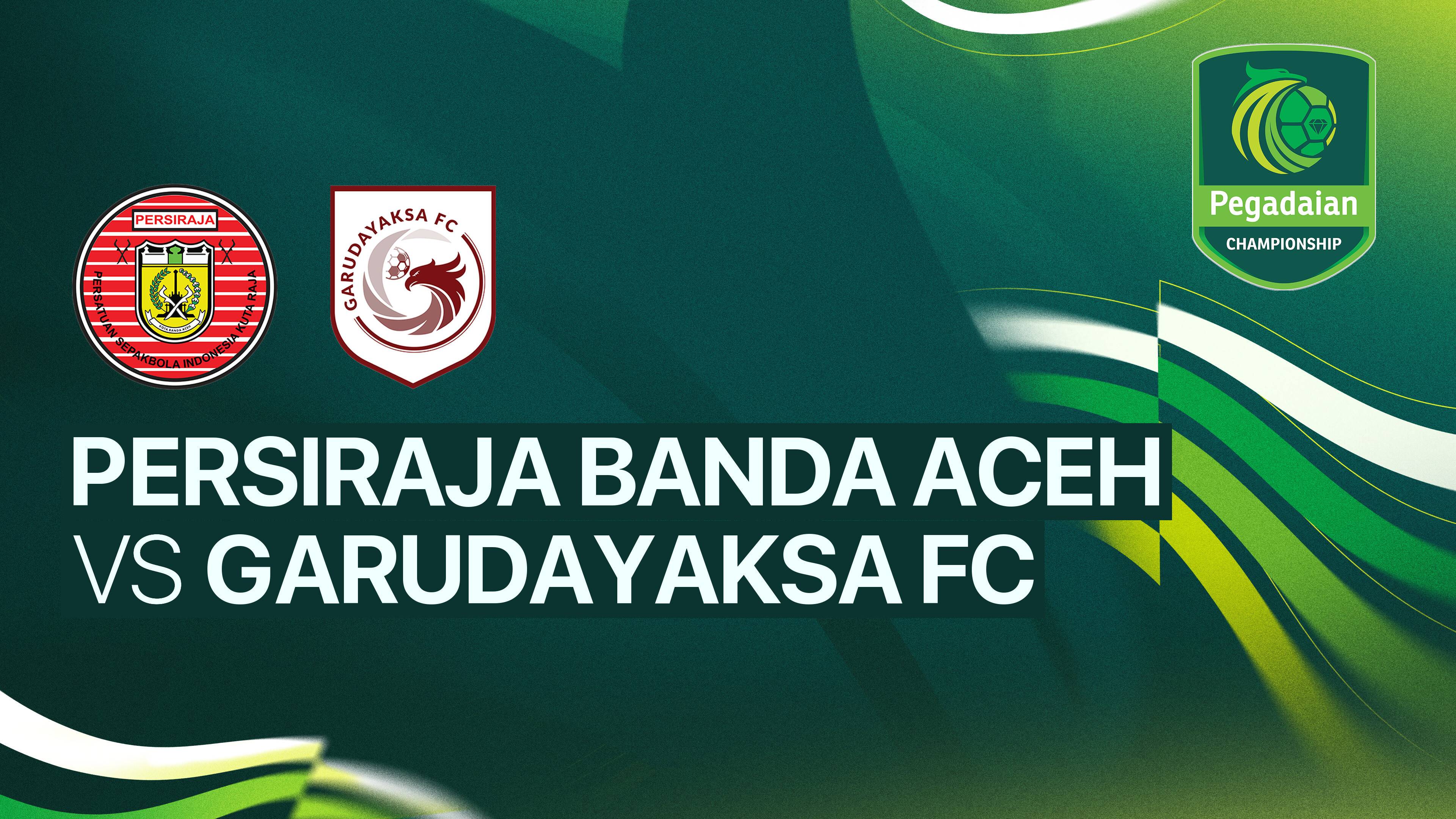 Persiraja Banda Aceh vs Garudayaksa FC