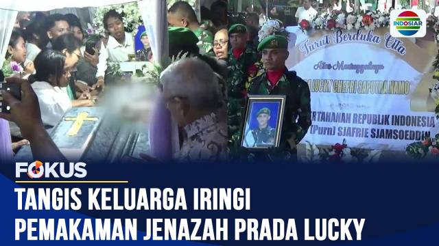 Isak Tangis Iringi Pemakaman Prada Lucky, Keluarga Minta Kasus Penganiayaan Diusut Tuntas | Fokus