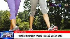 Orang Indonesia Paling 'MALAS' Jalan Kaki