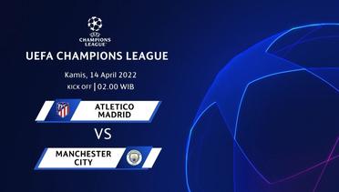 Jadwal Pertandingan | Atletico Madrid vs Manchester City - 14 April 2022, 02:00 WIB | UEFA Champions League 2022