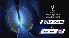 Jadwal Pertandingan | Real Madrid vs Eintracth Frankfurt - 11 Agustus 2022, 02:00 WIB | UEFA Champions League 2022
