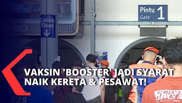 Per 17 Juli, Penumpang Kereta & Pesawat Harus Divaksinasi 'Booster' Terlebih Dahulu