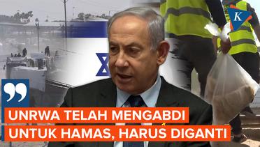 Netanyahu Sebut UNRWA Berkolaborasi dengan Hamas dan Perlu Diganti.