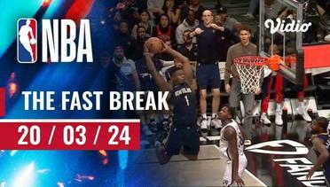 The Fast Break | Cuplikan Pertandingan - 20 Maret 2024 | NBA Regular Season 2023/24