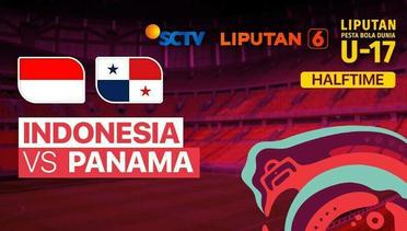 Halftime - Indonesia vs Panama | Liputan Pesta Bola Dunia U-17