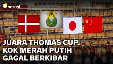 Kenapa Merah Putih Tak Berkibar Saat Indonesia Juara Thomas Cup?