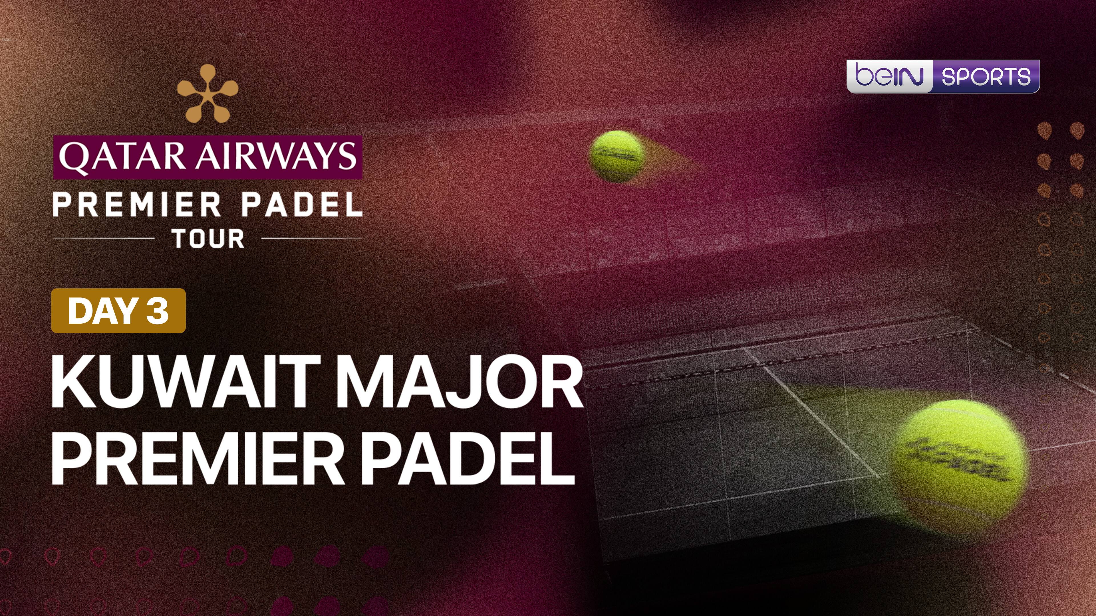 Kuwait Major Premier Padel 2026 - Day 3