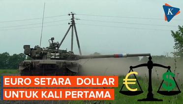 Efek Perang Ukraina, Euro Setara Dollar untuk Kali Pertama