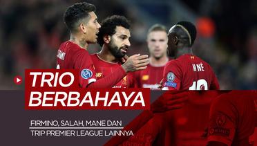 5 Calon Trio Berbahaya Premier League, Liverpool Tetap Andalkan Mohamed Salah, Sadio Mane dan Roberto Firmino?
