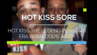 Hot Kiss The Legend Penyanyi Era 80an Oddie Agam - Hot Kiss Sore