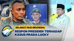 Kasus Kematian Prada Lucky Disorot Presiden Prabowo [Selamat Pagi Indonesia]