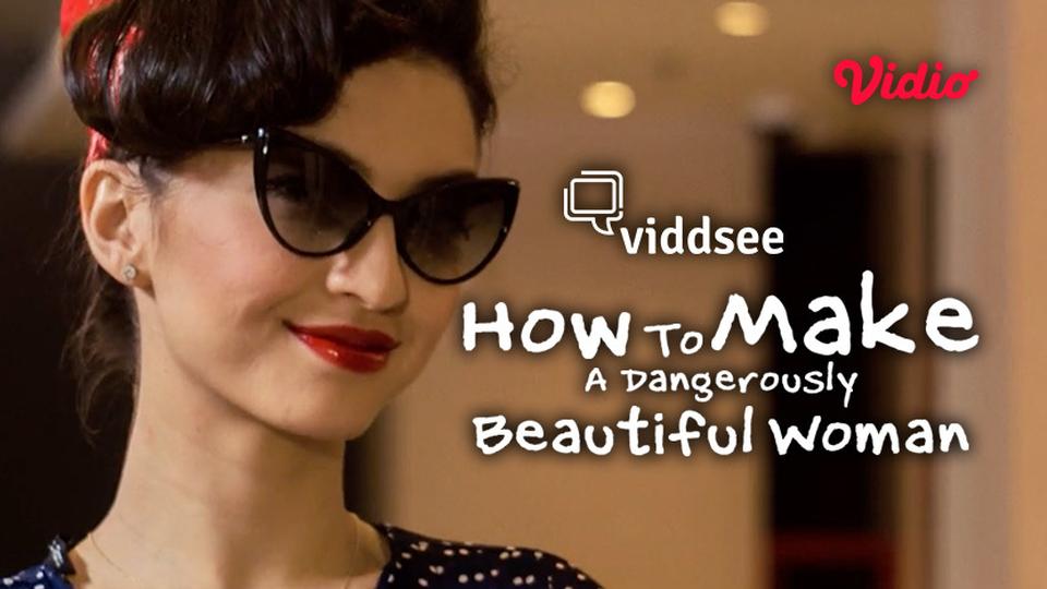 How To Make A Dangerously Beautiful Woman