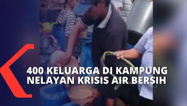 400 Keluarga di Kampung Nelayan Krisis Air Berih Sudah Sebulan
