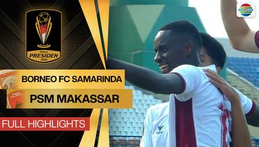 Borneo FC Samarinda vs PSM Makassar - Full Highlight | Piala Presiden 2024