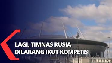 Terancam Gagal jadi Tuan Rumah Piala Eropa, Kini Giliran Timnas Sepakbola Rusia Dilarang Berlaga
