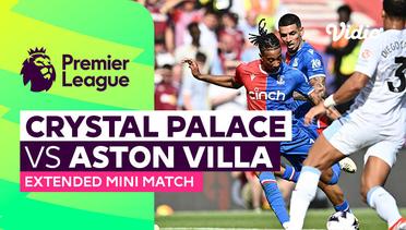 Crystal Palace vs Aston Villa - Extended Mini Match | Premier League 23/24