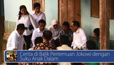 #DailyTopNews: Cerita di Balik Pertemuan Jokowi dengan Suku Anak Dalam 
