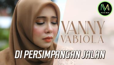 Vanny Vabiola - Di Persimpangan Jalan (Official Music Video)