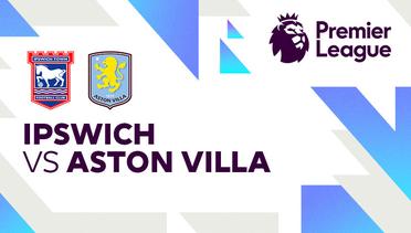 Ipswich vs Aston Villa - Full Match | Premier League 24/25