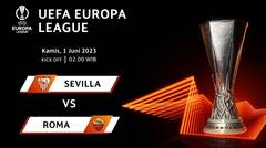 Jadwal Pertandingan | Sevilla vs Roma - 01 Juni 2023, 02:00 WIB | UEFA Europa League 2022/23