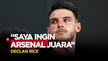 Declan Rice Ungkap Target Utamanya di Arsenal