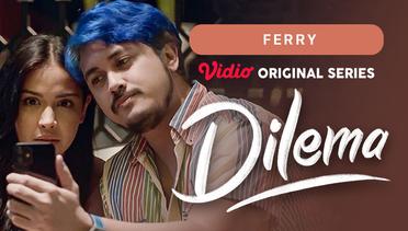 Dilema - Vidio Original Series | Ferry