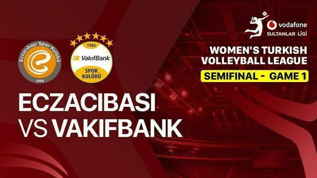 Semifinal - Game 1: Eczacibasi Dynavit vs Vakifbank - Full Match | Women's Turkish Volleyball League