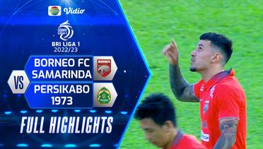 Full Highlights - Borneo FC Samarinda VS PERSIKABO 1973 | BRI Liga 1 2022/2023