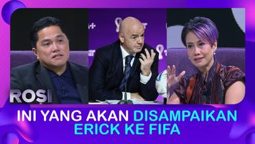 Presiden FIFA Hadir, Erick Thohir: Saya Akan Sampaikan ke FIFA Saat Kongres| ROSI