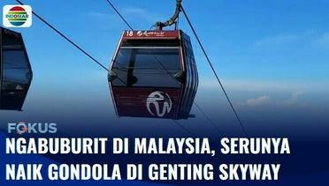 Berpuasa Sambil Berpetualang di Malaysia, Serunya Naik Kereta Gantung Terpanjang di Genting Skyway | Fokus